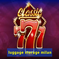 luggage storage milan