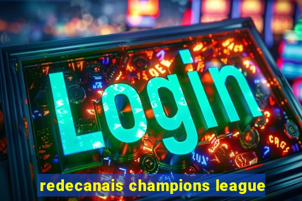 redecanais champions league