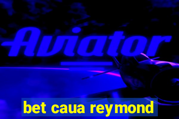 bet caua reymond