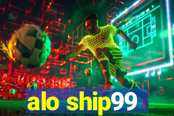 alo ship99