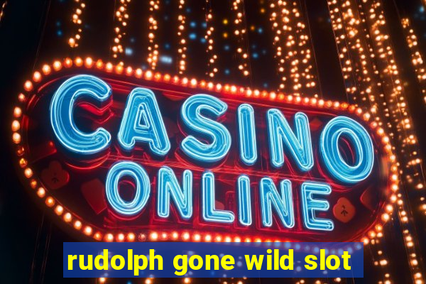 rudolph gone wild slot