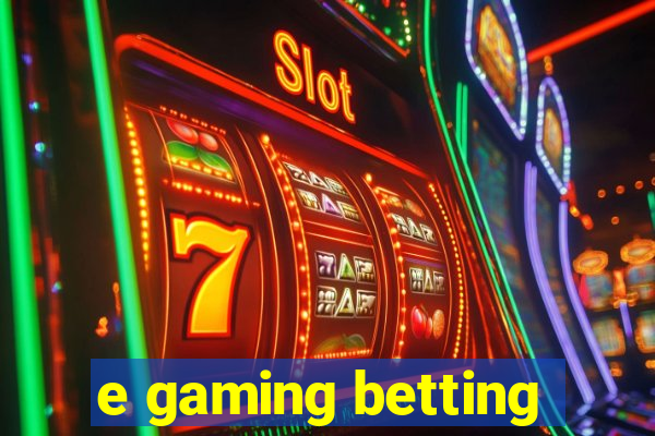 e gaming betting