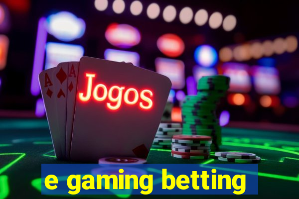 e gaming betting