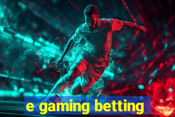 e gaming betting