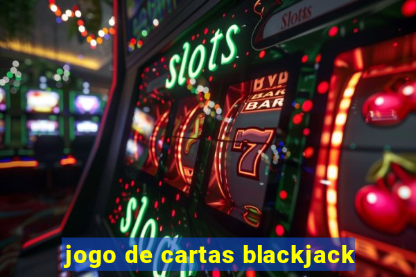 jogo de cartas blackjack