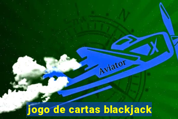 jogo de cartas blackjack