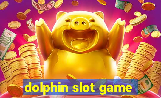 dolphin slot game