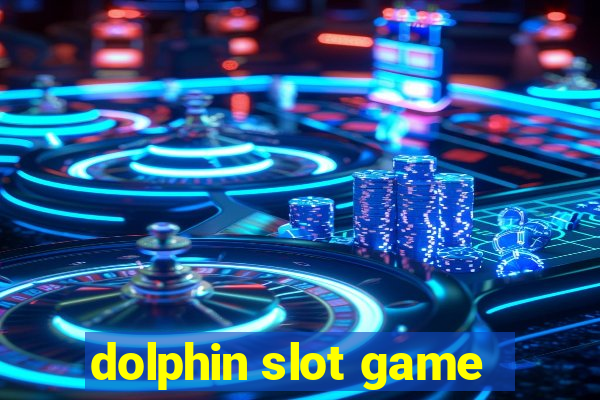 dolphin slot game