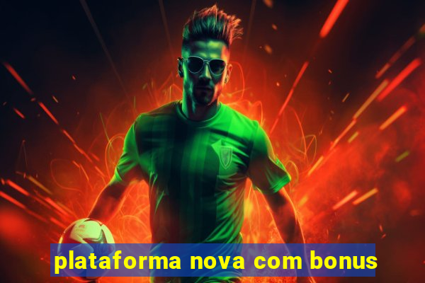 plataforma nova com bonus