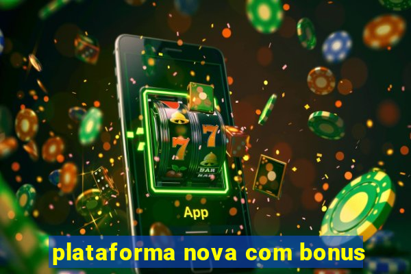 plataforma nova com bonus