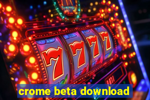 crome beta download