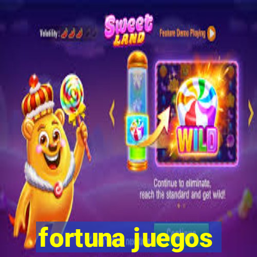 fortuna juegos