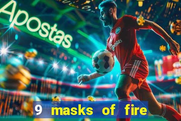 9 masks of fire casino slot