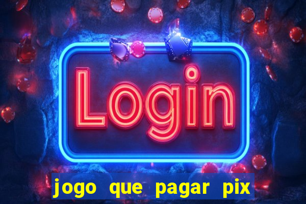 jogo que pagar pix na hora