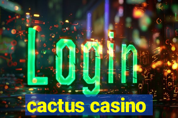 cactus casino