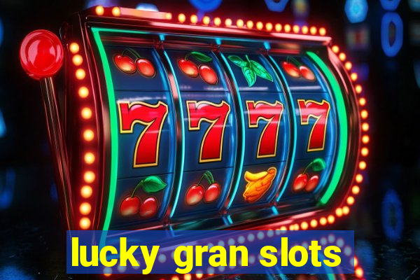 lucky gran slots