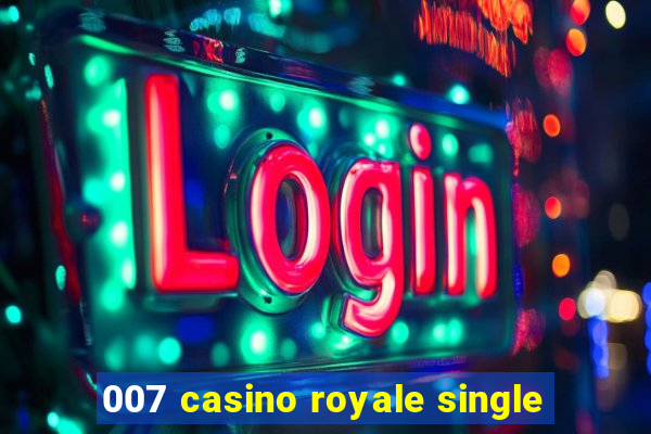 007 casino royale single