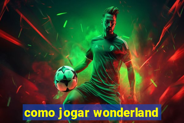 como jogar wonderland