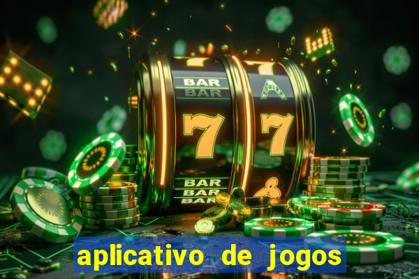 aplicativo de jogos que pagam de verdade