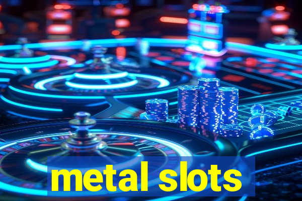 metal slots