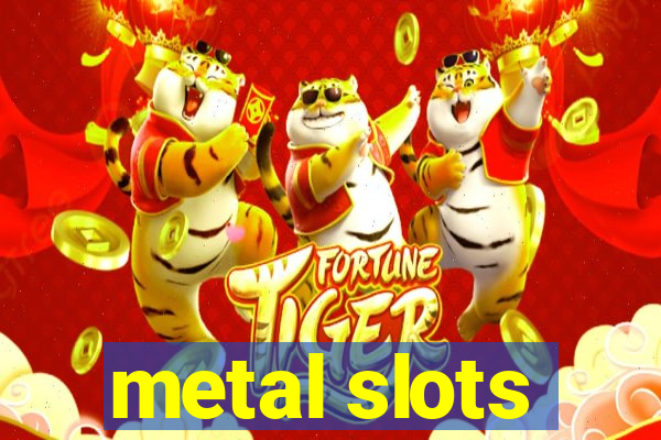 metal slots