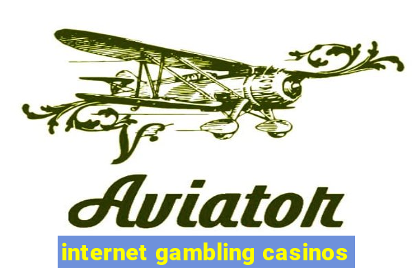 internet gambling casinos