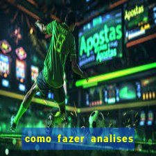 como fazer analises de jogos de futebol