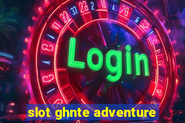 slot ghnte adventure