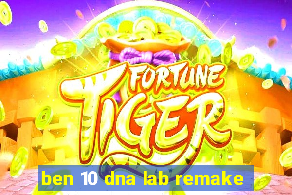 ben 10 dna lab remake