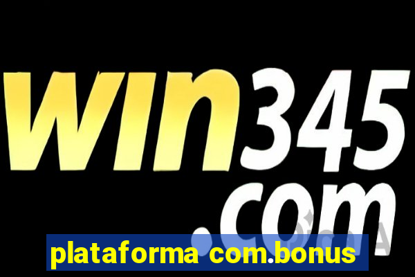 plataforma com.bonus