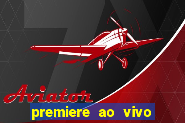 premiere ao vivo em hd