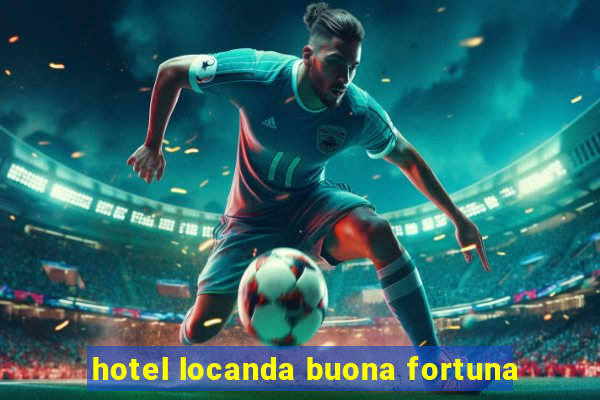 hotel locanda buona fortuna