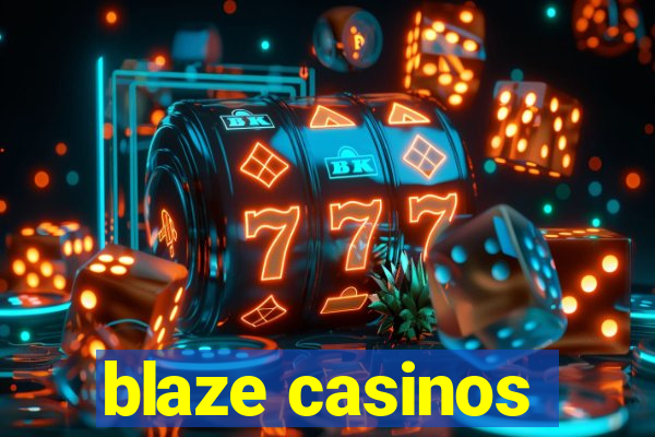 blaze casinos