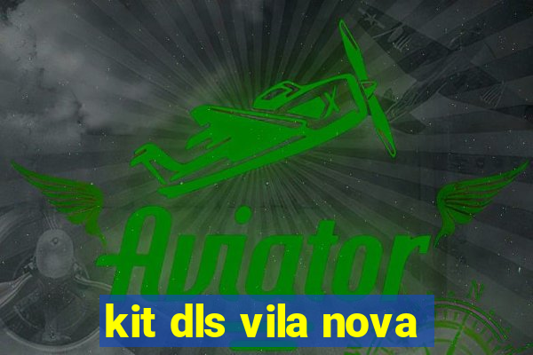 kit dls vila nova