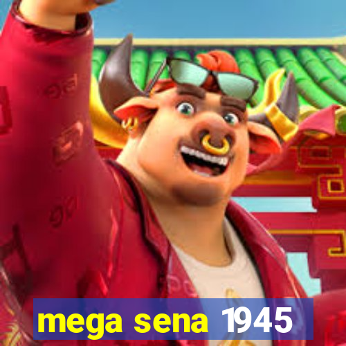 mega sena 1945