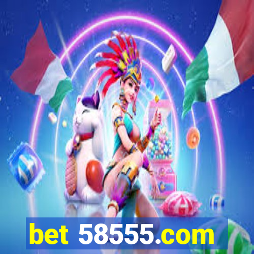 bet 58555.com