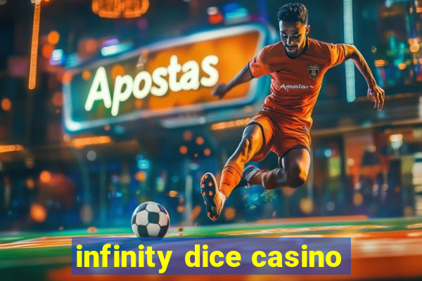 infinity dice casino