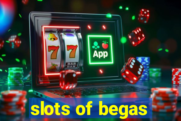 slots of begas