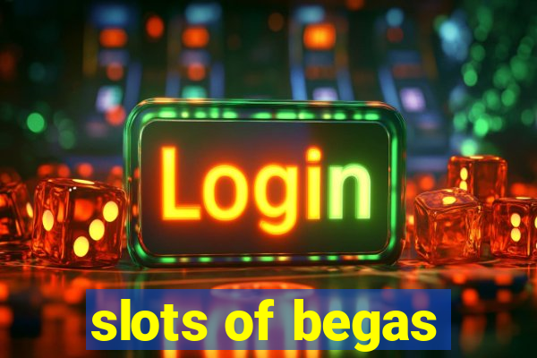 slots of begas