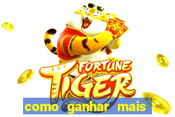 como ganhar mais dinheiro no jogo do tigre