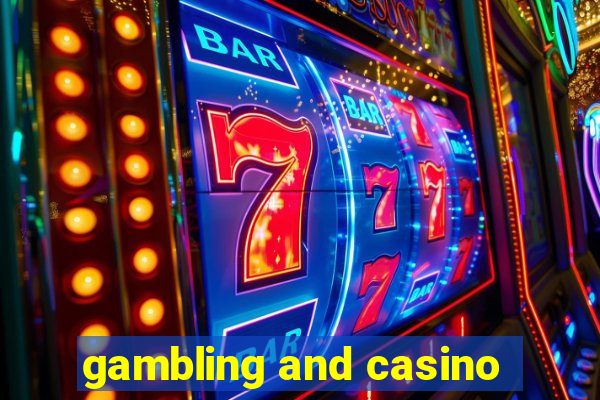 gambling and casino