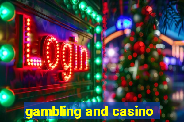 gambling and casino