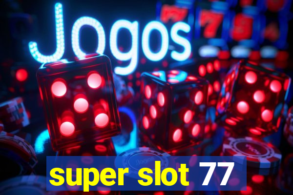 super slot 77