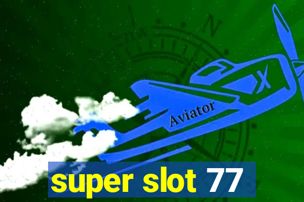 super slot 77