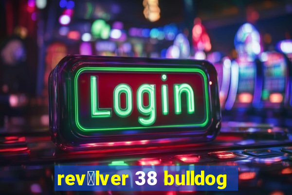 rev贸lver 38 bulldog