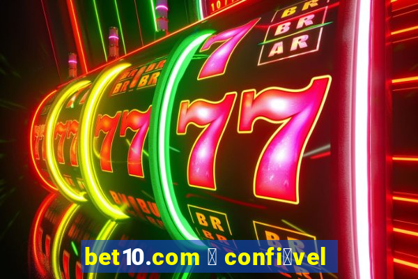 bet10.com 茅 confi谩vel