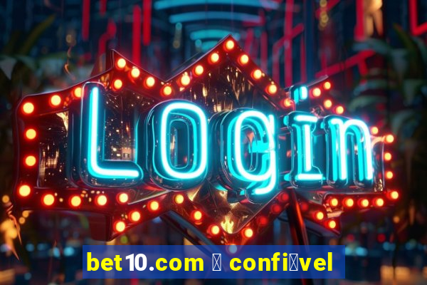 bet10.com 茅 confi谩vel