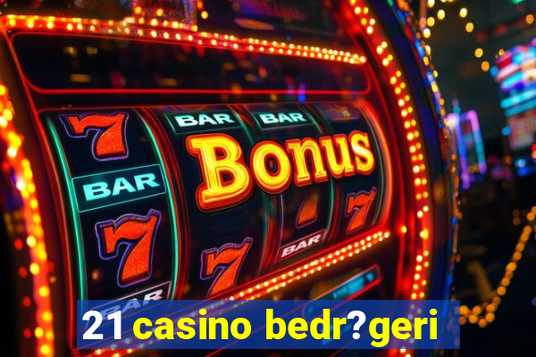 21 casino bedr?geri