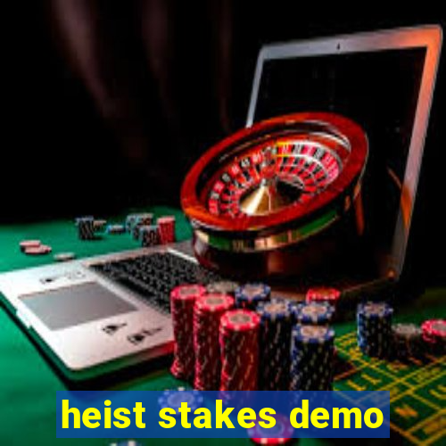 heist stakes demo