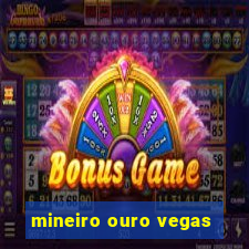 mineiro ouro vegas